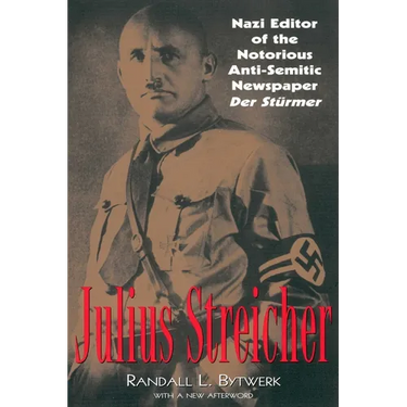 Julius Streicher: Nazi Editor of the Notorious Anti-semitic Newspaper Der Sturmer