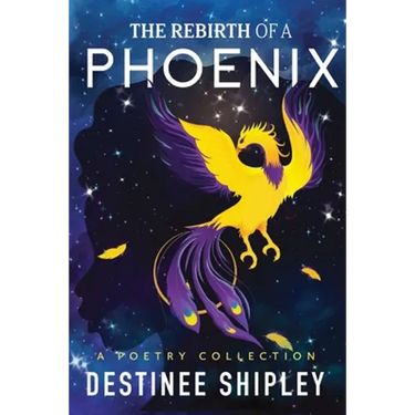 The Rebirth of a Phoenix: A Poetry Collection