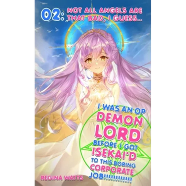 I Was An OP Demon Lord Before I Got Isekai'd To This Boring Corporate Job!: Episode 2: Not All Angels Are That Bad, I Guess...