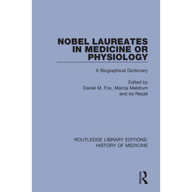 Nobel Laureates in Medicine or Physiology: A Biographical Dictionary