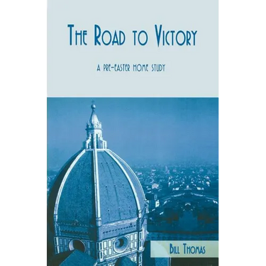 The Road To Victory: A Pre-Easter Home Study