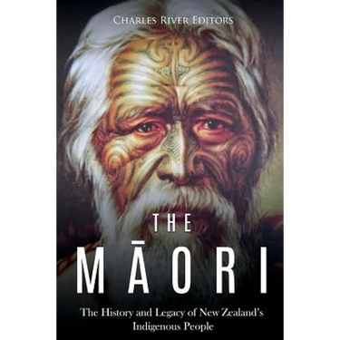 The Maori: The History and Legacy of New Zealand's Indigenous People