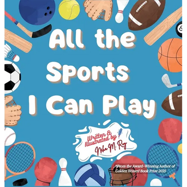All The Sports I Can Play: A Rhyming Adventure Through Team Sports, Water Sports, and Activities for Kids