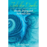 Into the Depths: A Chaplain's Reflections on Death, Dying and Pastoral Care