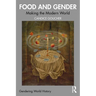 Food and Gender: Making the Modern World