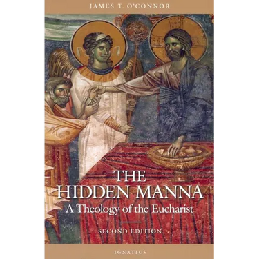 The Hidden Manna: A Theology of the Eucharist