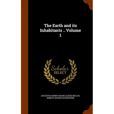 The Earth and its Inhabitants .. Volume 1