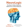 NeuroLogic: The Brain's Hidden Rationale Behind Our Irrational Behavior