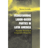Transforming Labor-Based Parties in Latin America: Argentine Peronism in Comparative Perspective