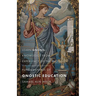 Fundamentals of Gnostic Education: Learn Gnosis: Knowledge from Experience of the Facts