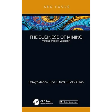The Business of Mining: Mineral Project Valuation