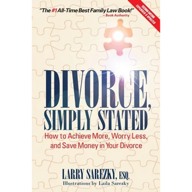 Divorce, Simply Stated (2nd ed.): How to Achieve More, Worry less and Save Money in Your Divorce