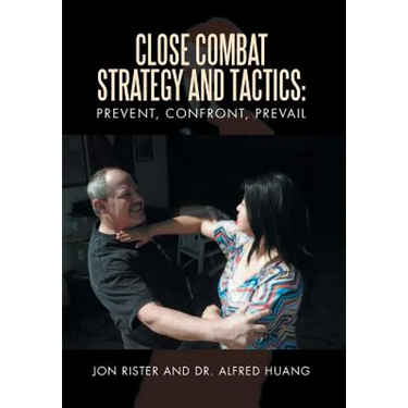 Close Combat Strategy and Tactics: Prevent, Confront, Prevail