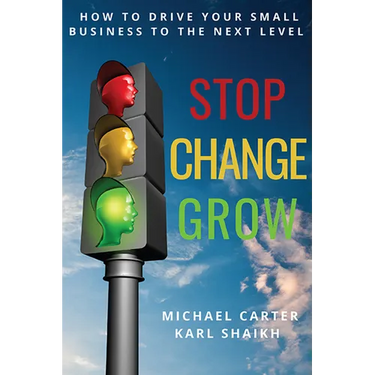 Stop, Change, Grow: How To Drive Your Small Business to the Next Level