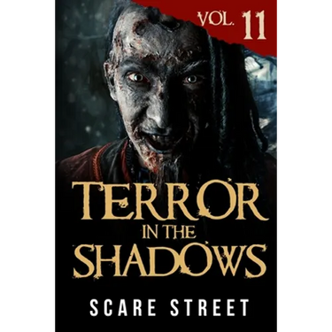 Terror in the Shadows Vol. 11: Horror Short Stories Collection with Scary Ghosts, Paranormal & Supernatural Monsters