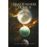 That Is Where Home Is