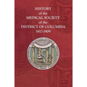 History of the Medical Society of the District of Columbia, 1817-1909
