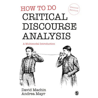How to Do Critical Discourse Analysis: A Multimodal Introduction