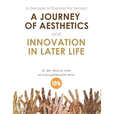 A Decade of Theatre for Seniors: a Journey of Aesthetics and Innovation in Later Life