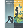 Tired all the time: Defeating Dysautonomia - a practical guide for patients and families to managing POTS and related conditions