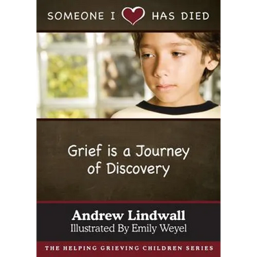 Someone I Love Has Died: Grief Is a Journey of Discovery