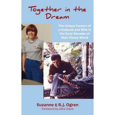 Together in the Dream: The Unique Careers of a Husband and Wife in the Early Decades of Walt Disney World