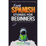 Easy Spanish Stories For Beginners: 5 Spanish Short Stories For Beginners (With Audio)