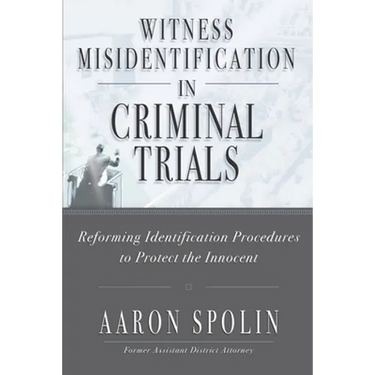 Witness Misidentification in Criminal Trials: Reforming Identification Procedures to Protect the Innocent