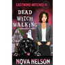 Dead Witch Walking: A Paranormal Cozy Mystery