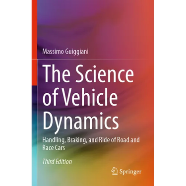 The Science of Vehicle Dynamics: Handling, Braking, and Ride of Road and Race Cars