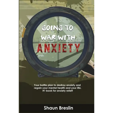 Going to war with anxiety: your battle plan to destroy anxiety and regain your mental health and your life.#1 book for anxiety relief