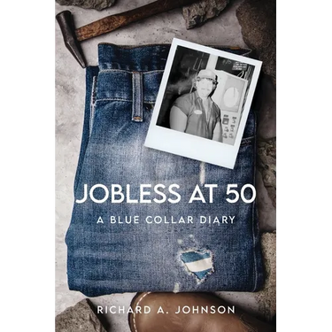 Jobless at 50: A Blue Collar Diary