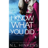 I Know What You Did: A psychological suspense thriller