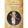 A Book of Hindu Scriptures: The Bagavad Gita, The Upanishads, The Rig - Veda