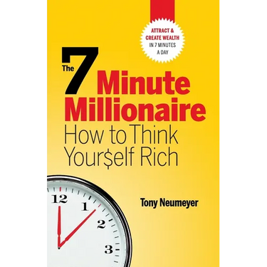 The 7 Minute Millionaire - How To Think Yourself Rich