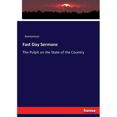 Fast Day Sermons: The Pulpit on the State of the Country