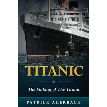 Titanic: The Sinking of The Titanic