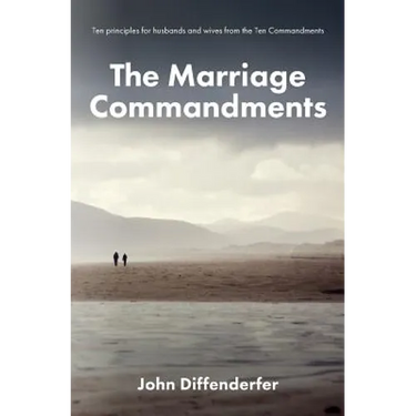 The Marriage Commandments: Ten Principles for Husbands and Wives from the Ten Commandments