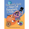 Neutrophil's Guide to Stem Cell Transplants for Kids: A handbook for patients and caregivers