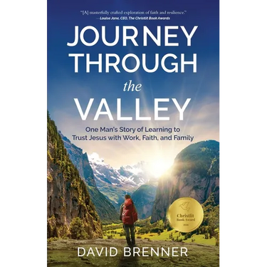 Journey Through the Valley: One Man's Story of Learning to Trust Jesus with Work, Faith, and Family