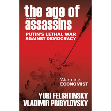 The Age of Assassins: Putin's Poisonous War Against Democracy