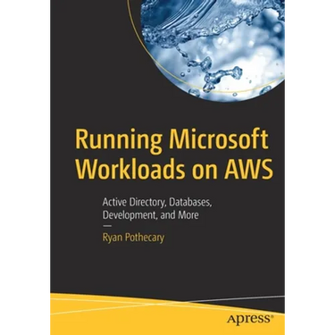 Running Microsoft Workloads on AWS: Active Directory, Databases, Development, and More