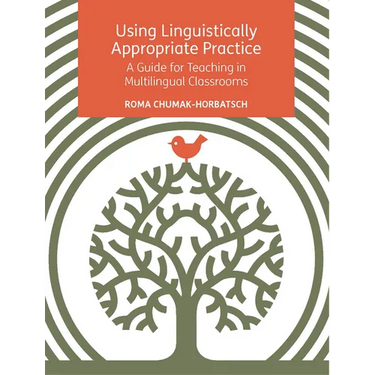Using Linguistically Appropriate Practice: A Guide for Teaching in Multilingual Classrooms