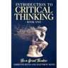 Be A Great Thinker: Book One - Introduction to Critical Thinking