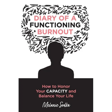 Diary of a Functioning Burnout - How to Honor Your Capacity and Balance Your Life