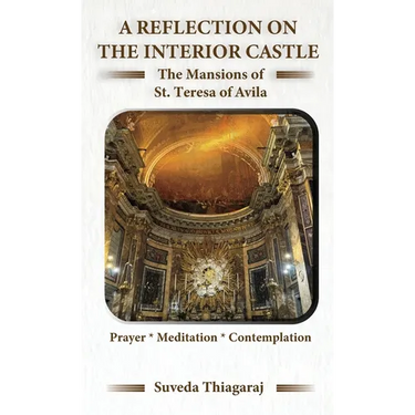 A Reflection on The Interior Castle: The Mansions of St. Teresa of Avila