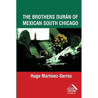 The Brothers Durán of Mexican South Chicago