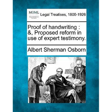 Proof of handwriting: &, Proposed reform in use of expert testimony.