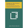 Course in the Science of Hypnotism: Seventeen Practical Self-Study Lessons on Hypnotic Power, How to Develop It and How to Use It