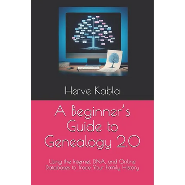 A Beginner's Guide to Genealogy 2.0: Using the Internet, DNA, and Online Databases to Trace Your Family History